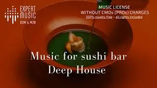 Music for sushi bar - Deep House part 1