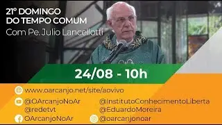 Missa do 21º Domingo do Tempo Comum com Pe. Julio Lancellotti - 24/08/2025