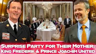 King Frederik and Prince Joachim United: Surprise Party for Their Mother,Queen Margrethe