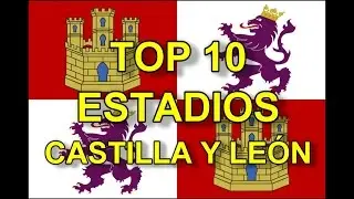 Top 10 estadios de  Castilla y Leon