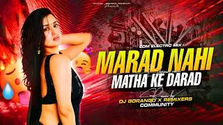 MARAD NAHI MATHA KE DARAD - EDM ELECTRO MIX - REMIXERS COMMUNITY &times; DJ GORANGO EXCLUSIVE 