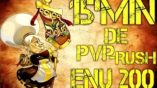 [DOFUS] ► 15'Min de PVP-RUSH avec Enutrof 200 G8 #QUE DU RUSH !! #5
