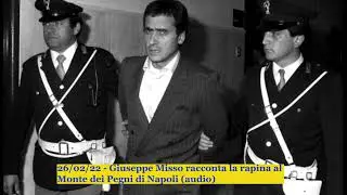 26/02/22 - Giuseppe Misso racconta la rapina al Monte dei Pegni di Napoli (audio)