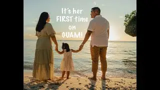 Her FIRST time on GUAM!