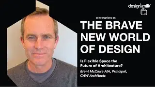 Is flexible space the future of architecture? \\\ Brent McClure AIA, Principal, CAW Architects