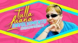 Tulla Luana - Envolvimento (Esquizofrênico)
