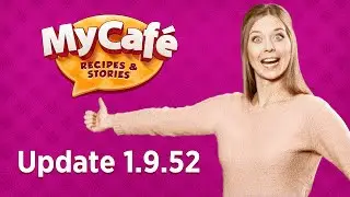 My Cafe: More Gifts in Update 1.9.52! Let's Play!