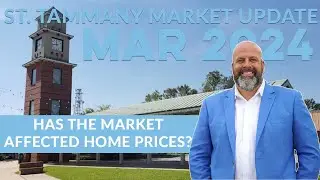 St. Tammany Market Update: Where Do We Stand? (March 2024)