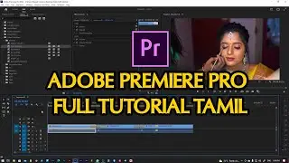 Adobe Premiere pro Full Tutorial Tamil (தமிழ்)