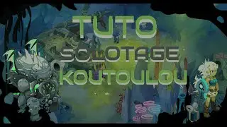 DOFUS - TUTO SOLOTAGE KOUTOULOU EN FECA MULTI SCORE 200 + PUSILLANIME !