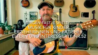 Musik zum Mitmachen - 52 - 🌈 Kinder, Eltern 🎶, ErzieherInnen 🎶 und Freunde - mit Jürgen Fastje