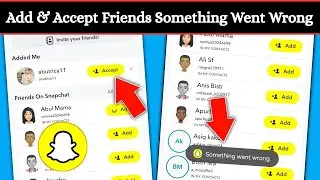 Fix Snapchat Add & Accept Friends Something Went Wrong Problem Solved
