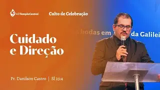 AD Templo Central Manhã l Pr. Danilson Castro - Cuidado e Direção. Sl 23 4