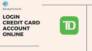 How to Login to TD Credit Card Online