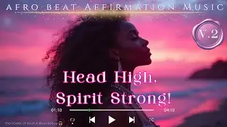 💫Afro beats & Girl Boss Energy | Manifestation Song🎧Head High, Spirit Strong V.2 |Affirmation Music🔥