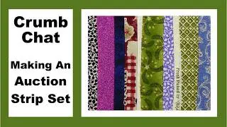Crumb Chat - Making a Strip Set for My Auctions
