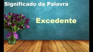 Significado da palavra  Excedente