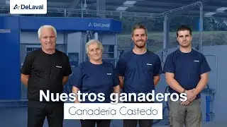 DeLaval | Nuestros ganaderos | Robot de ordeño | Ganadería Castedo