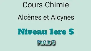 Cours de Chimie Première S : Alcènes et Alcynes Partie 3