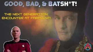 Good, Bad & Batsh*t: TNG S1E1 &ldquo;Encounter at Farpoint&rdquo; Breakdown