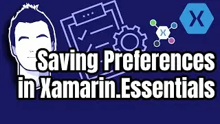 Save User Settings with the Xamarin.Essentials Preferences API