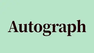 Autograph Pronunciation and Meaning