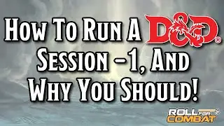 How to Run a D&D or Pathfinder Session -1, and Why You Should! | Roll For Combat LIVE!