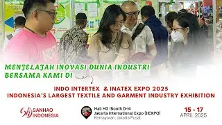 SANHAO INDONESIA HADIR KEMBALI DI PAMERAN TEXTILE & GARMENT EXHIBITION - AT JIEXPO 2025