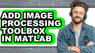 How to Add Image Processing Toolbox in Matlab (updated)