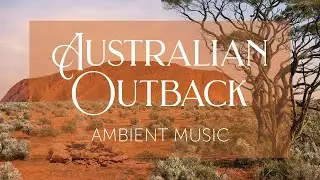 Sunrise over the Australian Outback | Didgeridoo Music and Background Ambience