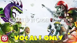 Caught Up in Garden Warfare (Vocals Only) JT Music