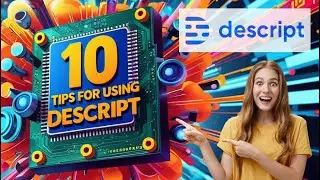 My Top 10 Tips for Making Videos with Descript | Master Descript Editing in Minutes! | AI Videos
