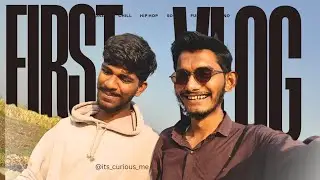 First Vlog by Vloggerr | Pure vlog without any fancy edit | ft.its_curious_me 