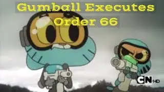Gumball Executes Order 66