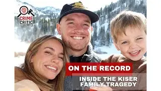 Inside the Kiser Case: Police Report Reading & Discussion Part 1 [ANALYSIS]