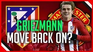 ANTOINE GRIEZMANN TO MAN UNITED...IT'S BACK ON!
