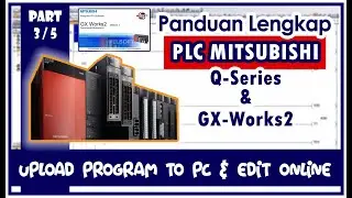 Part 3/5 - Upload Program PLC Mitsubishi Menggunakan Software GX-Works & Edit Online PLC Mitsubishi