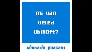 EP12: Mi van veled Ubisoft?