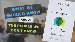 A summary of the book Talking to Strangers by Malcolm Gladwell