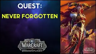 Never Forgotten - Quest - WoW Dragonflight