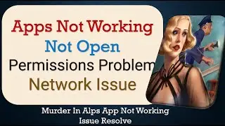 How To Fix Murder In Alps App not working | Not Open | Space Issue | Network & Permissions Issue