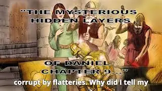THE MYSTERIOUS HIDDEN LAYERS OF DANIEL CHAPTER 9
