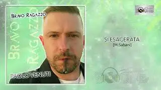 Paolo Venuti - Si Esagerata
