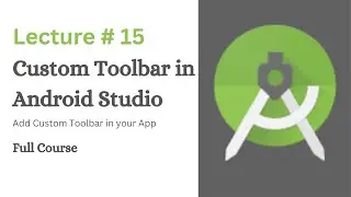 How to Create Custom Toolbar in Android Studio | Lecture # 15 | Coding With Nida