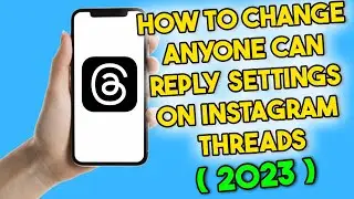 How to Change Anyone Can Reply Settings on Threads (2023) Instagram Threads