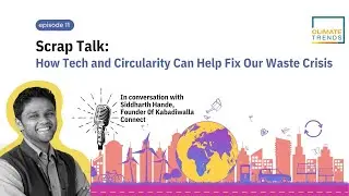 What Can Fix Our Waste Crisis? | The Climate Trends Podcast Ep 11 ft Siddharth Hande