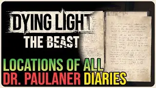 All Dr. Peter Paulaner Diaries &ndash; Dying Light: The Beast