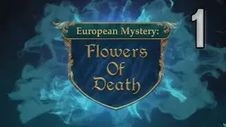 European Mystery 3: Flowers of Death [01] с YourGibs &mdash; демо-версия бета-обзора &mdash; ОТКРЫТИЕ &mdash; Часть 1