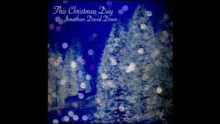 THIS CHRISTMAS DAY - Jonathan David Dixon