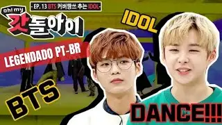 [Oh! My Crazy Idol | EP13] Quero que o BTS veja os &iacute;dolos que dan&ccedil;am IDOL ... ★